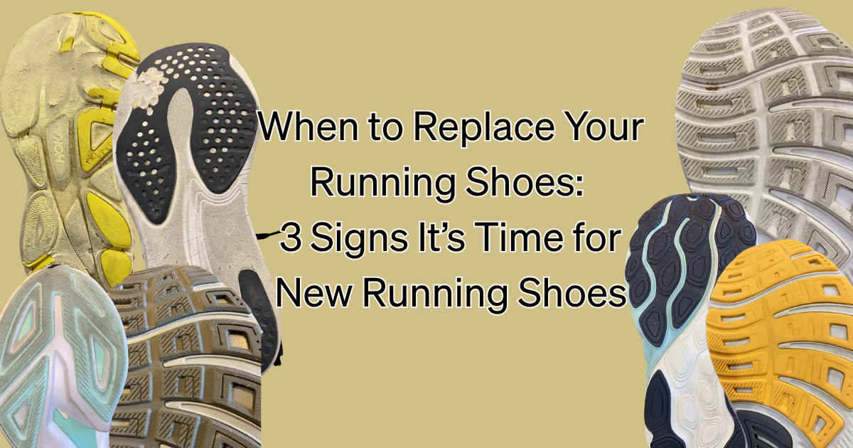 Top 3 Ways To Know When It’s Time to Replace Your Running Shoes